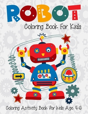 Robot Coloring Book For Kids Coloring Activity Book For Kids Age 4-6: 6-8. High quality robot artwork for coloring. Super fun robot coloring book for by Corner, Creative Kids