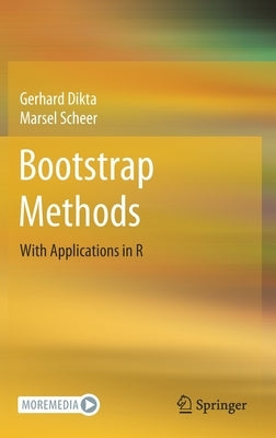 Bootstrap Methods: With Applications in R by Dikta, Gerhard