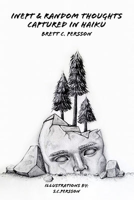 Inept & Random Thoughts Captured in Haiku by Persson, S. C.