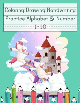 Coloring Drawing Handwriting Practice Alphabet & Number: Workbook For Preschoolers Pre K, Kindergarten and Kids Ages 3-5 Drawing And Writing With Cute by Journal, Happy School