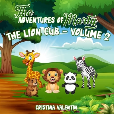 The Adventures of Marty the Lion Cub-Volume 2 by Valentin, Cristina
