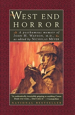 The West End Horror: A Posthumous Memoir of John H. Watson, M.D. by Meyer, Nicholas