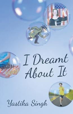 I Dreamt About It by Singh, Yastika
