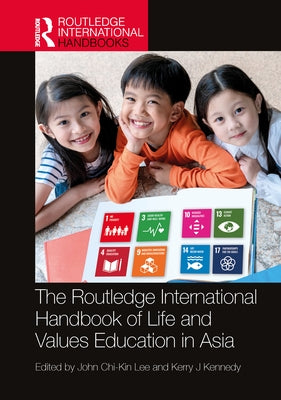 The Routledge International Handbook of Life and Values Education in Asia by Lee, John Chi-Kin