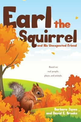 Earl the Squirrel and His Unexpected Friend by Jones, Barbara
