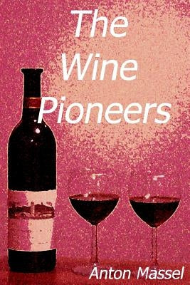 The Wine Pioneers by Massel, Anton