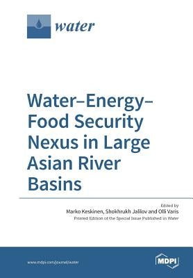 Water-Energy-Food Security Nexus in Large Asian River Basins by Keskinen, Marko