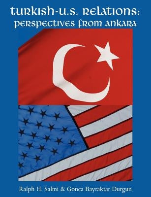 Turkish-U.S. Relations: Perspectives From Ankara by Salmi, Ralph H.