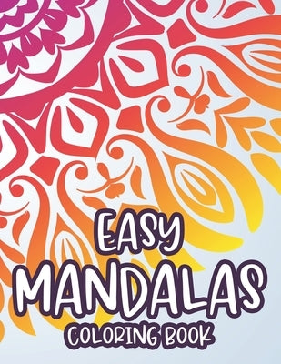Easy Mandalas Coloring Book: Simple Designs And Mandalas For Kids, Coloring Pages With Fun Large Print Patterns by Green, Dawn