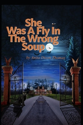 She Was A Fly In The Wrong Soup by Dixon Thomas, Anita