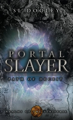 Portal Slayer: Path of Deceit by Dooley, S. L.