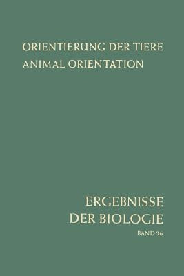 Orientierung Der Tiere / Animal Orientation: Symposium in Garmisch-Partenkirchen 17.-21. 9. 1962 by Autrum, Hansjochem