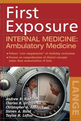 First Exposure to Internal Medicine: Ambulatory Medicine by Hoellein, Andrew R.