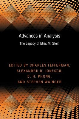 Advances in Analysis: The Legacy of Elias M. Stein by Fefferman, Charles
