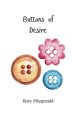 Buttons of Desire by Fitzgerald, Rory