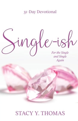 Single-ish: 31-Day Devotional for the Single and Single Again by Thomas, Stacy y.