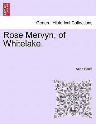 Rose Mervyn, of Whitelake. Vol. I. by Beale, Anne