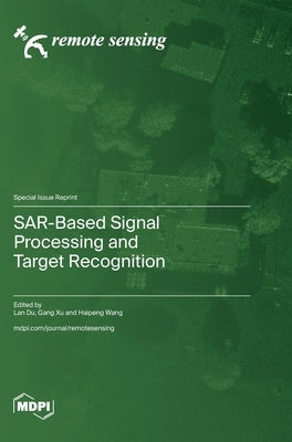 SAR-Based Signal Processing and Target Recognition by Du, Lan