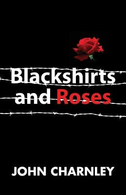 Blackshirts and Roses by Charnley, John