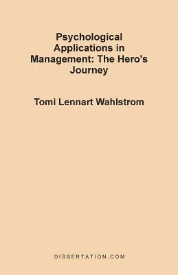 Psychological Applications in Management: The Hero's Journey by Wahlstrom, Tomi Lennart