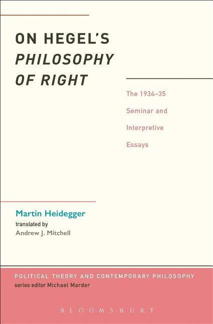 On Hegel's Philosophy of Right: The 1934-35 Seminar and Interpretive Essays by Heidegger, Martin