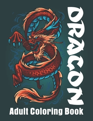 Dragon Adult Coloring Book: Dragon Designs Coloring Book Great Gift For Men & Women by Crown Color Press