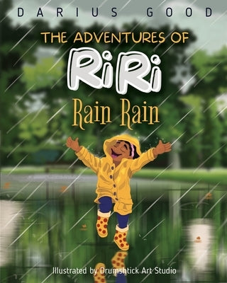The Adventures of RiRi: Rain Rain by Good, Darius