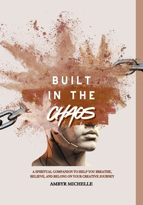 Built in the Chaos by Michelle, Ambyr