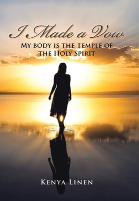 I Made a Vow: My Body Is the Temple of the Holy Spirit by Linen, Kenya