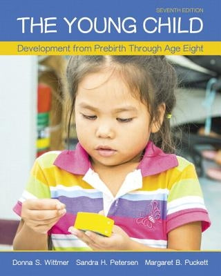 The Young Child: Development from Prebirth Through Age Eight with Mylab Education with Enhanced Pearson Etext, Loose-Leaf Version -- Ac [With Access C by Wittmer, Donna
