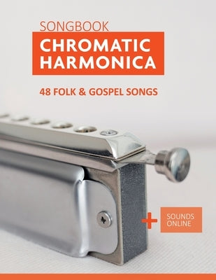 Chromatic Harmonica Songbook - 48 Folk and Gospel Songs: + Sounds Online by Schipp, Bettina