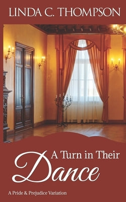A Turn in Their Dance: A Pride and Prejudice Variation by Thompson, Linda C.