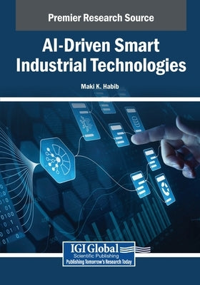 AI-Driven Smart Industrial Technologies by Habib, Maki K.