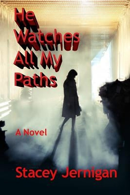 He Watches All My Paths by Jernigan, Stacey