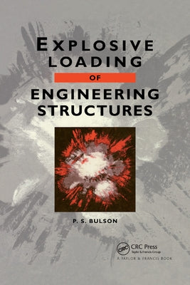 Explosive Loading of Engineering Structures by Bulson, P. S.