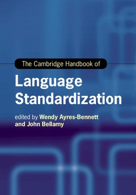 The Cambridge Handbook of Language Standardization by Ayres-Bennett, Wendy