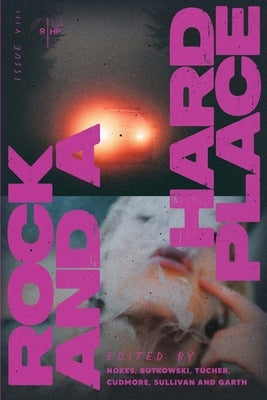 Rock and a Hard Place, Issue 8: Summer 2022 by Press, Rock And a. Hard Place