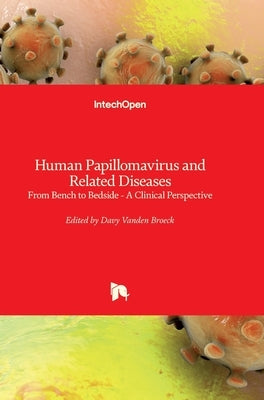 Human Papillomavirus and Related Diseases: From Bench to Bedside - A Clinical Perspective by Vanden Broeck, Davy