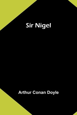 Sir Nigel by Doyle, Arthur Conan