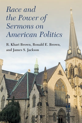 Race and the Power of Sermons on American Politics by Brown, R. Khari