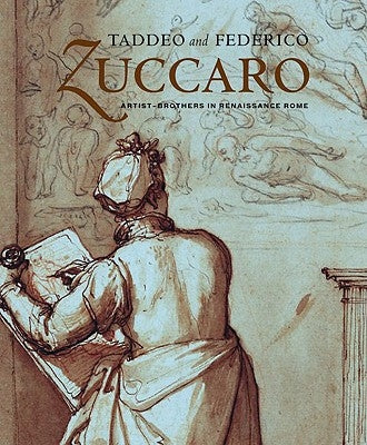 Taddeo and Federico Zuccaro: Artist-Brothers in Renaissance Rome by Brooks, Julian