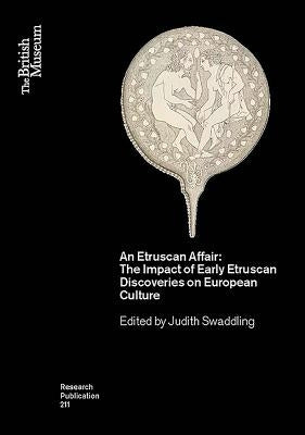 An Etruscan Affair: The Impact of Early Etruscan Discoveries on European Culture by Swaddling, Judith