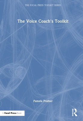 The Voice Coach's Toolkit by Prather, Pamela