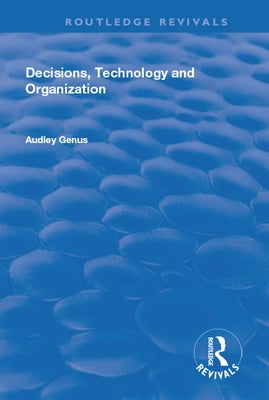 Decisions, Technology and Organization by Genus, Audley