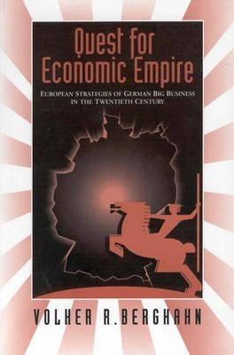 The Quest for Economic Empire by Berghahn, Volker