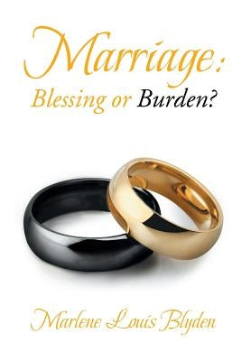 Marriage: Blessing or Burden? by Blyden, Marlene Louis