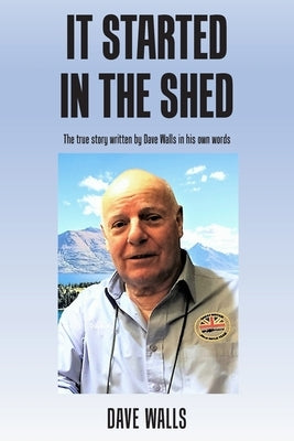 It Started in the Shed by Walls, Dave