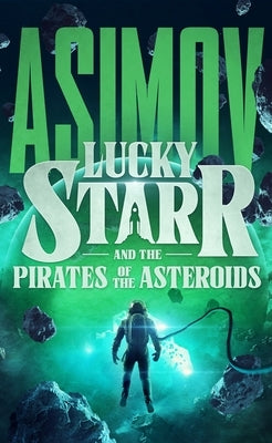 Lucky Starr and the Pirates of the Asteroids by Asimov, Isaac