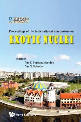 Exotic Nuclei: Exon-2014 - Proceedings of International Symposium by Penionzhkevich, Yuri Erastovich