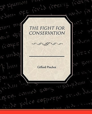 The Fight For Conservation by Pinchot, Gifford